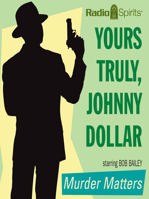 Title details for Yours Truly, Johnny Dollar: Murder Matters by Johnny Dollar - Available